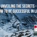 Unveiling The Secrets - How To Be Successful In Life