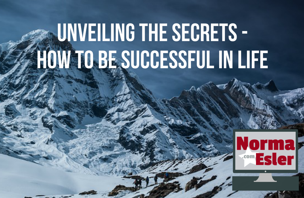 Unveiling The Secrets - How To Be Successful In Life