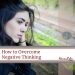 how to overcome negative thinking